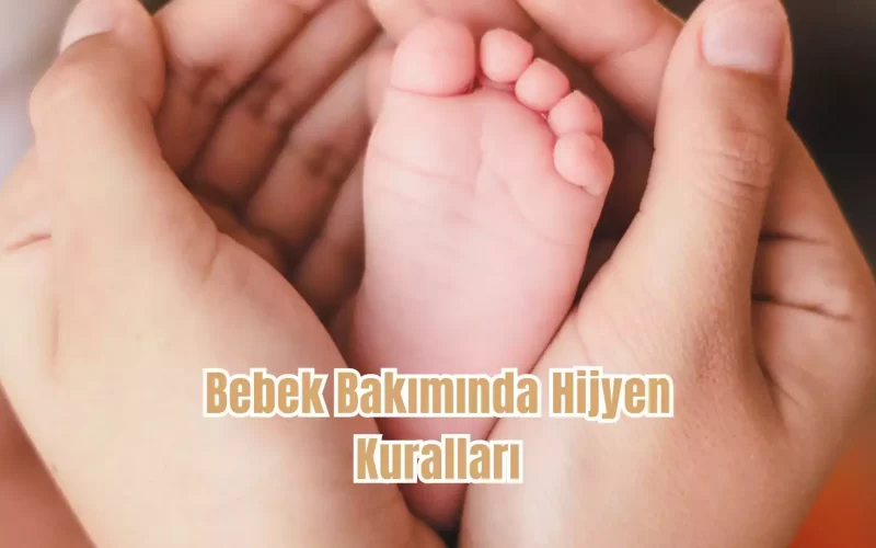 Bebek Bakımında Hijyen Kuralları.