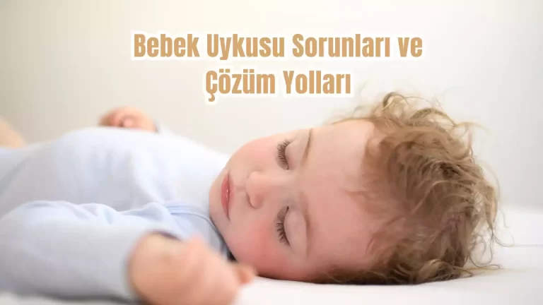 Bebek Uykusu Sorunları ve Çözüm Yolları