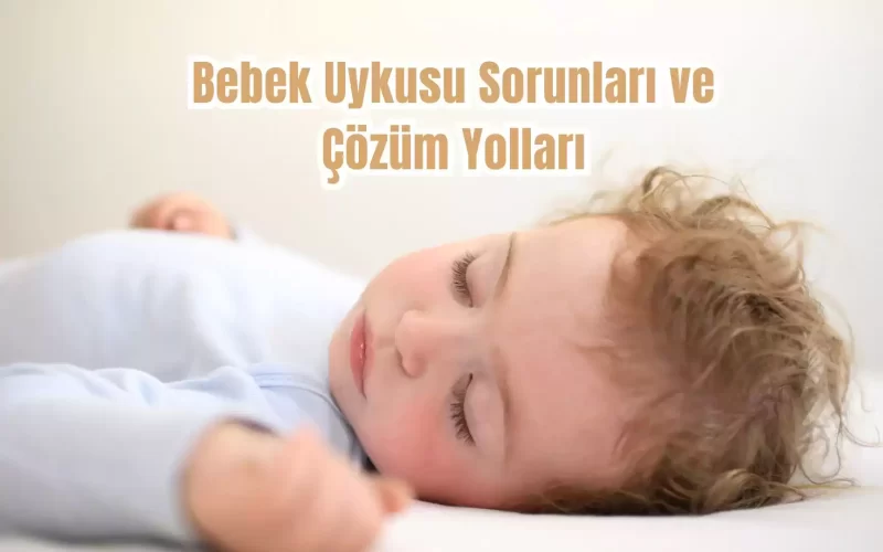 Bebek Uykusu Sorunları ve Çözüm Yolları