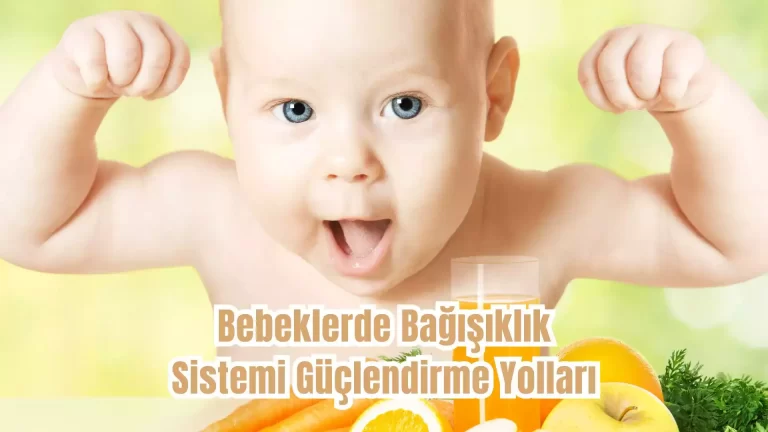 Bebeklerde Bağışıklık Sistemi Güçlendirme Yolları