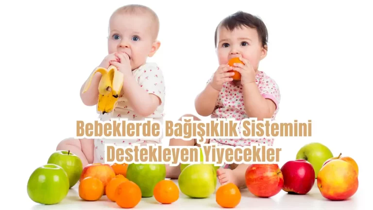 Bebeklerde Bağışıklık Sistemini Destekleyen Yiyecekler