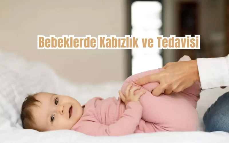 Bebeklerde Kabızlık ve Tedavisi