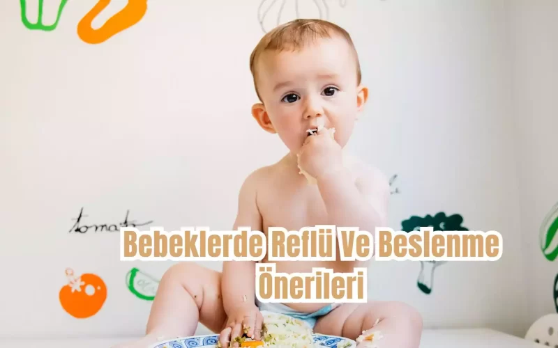 Bebeklerde Reflü Ve Beslenme Önerileri