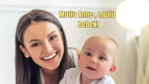 Mutlu Anne, Mutlu Bebek: Sevgi ve Destekle Dolu Bir Yolculuk